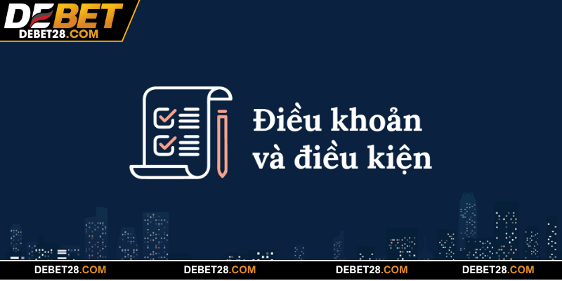 Điều khoản điều kiện Debet giúp khách mới tham dự đúng cách