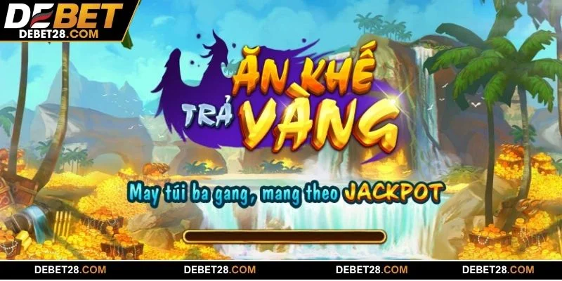 Siêu phẩm Ăn Khế Trả Vàng DEBET có giải thưởng 1.4 tỷ cực hấp dẫn