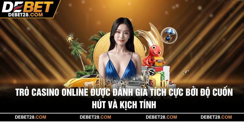 Trò casino online được đánh giá tích cực bởi độ cuốn hút và kịch tính